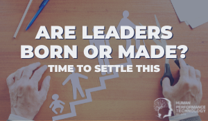 Leaders (Born vs Made): Time to Settle This | Leadership 