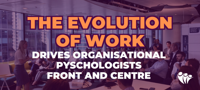 Evolution of Work Drives Organisational Psychologists Front & Centre | Psychology