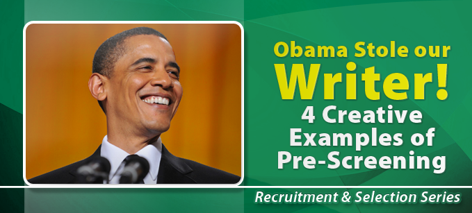Obama Stole Our Writer - 4 Creative Examples of Pre-Screening | Recruitment & Screening 