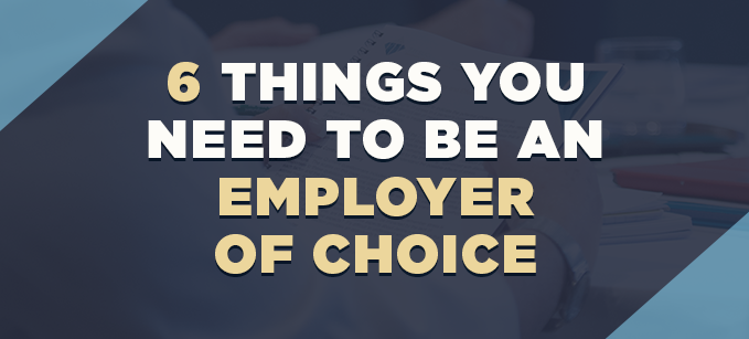 6 Things You Need to be an Employer of Choice | Employee Engagement 
