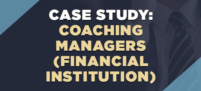 Case Study: Financial Institution - Coaching Managers | Coaching & Mentoring 