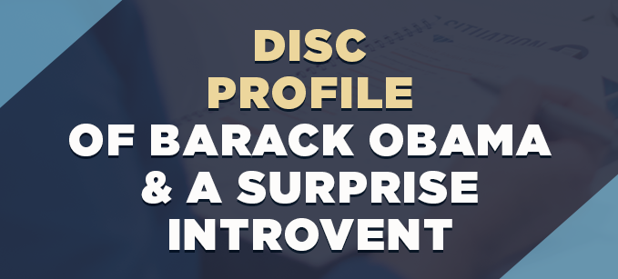 DISC Profile of Barack Obama & A Surprise Introvert | DISC Profile 