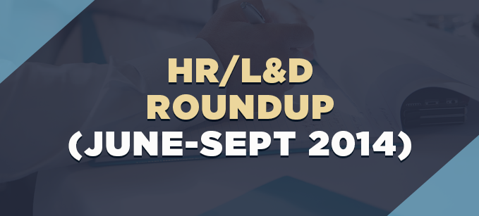 HR L&D Roundup (June-Sept 2014) | Human Resources