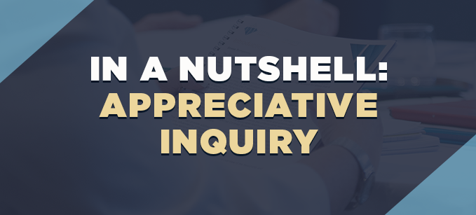 In a Nutshell: Appreciative Inquiry | Human Resources 