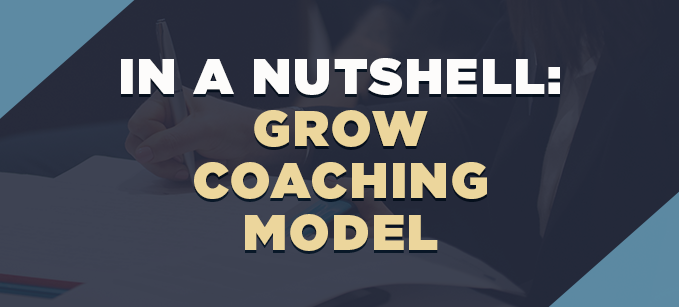 In a Nutshell: GROW Coaching Model | Coaching & Mentoring 