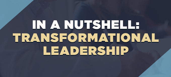In a Nutshell: Transformational Leadership | Leadership 