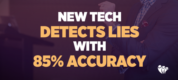 New Tech Detects Lies With 85 Percent Accuracy | DTS News & Updates