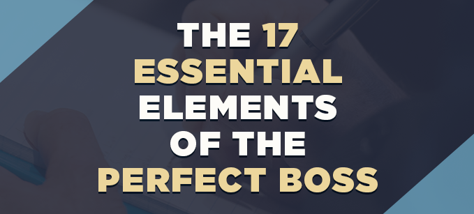The 17 Essential Elements of the Perfect Boss | Employee Engagement 