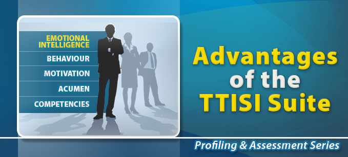 Advantages of the TTISI Suite | Profiling & Assessment 