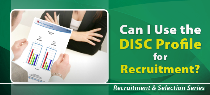 Can I Use the DISC Profile for Recruitment | DISC Profile 
