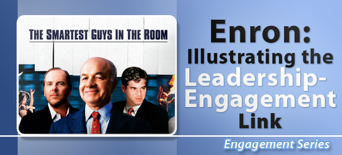 Enron: Illustrating the Leadership-Engagement Link | Employee Engagement 