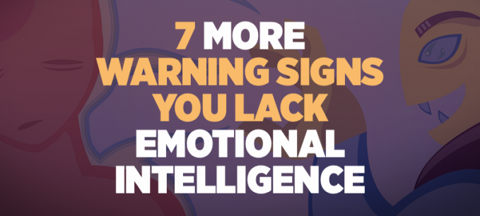7 More Warning Signs You Lack Emotional Intelligence | Emotional Intelligence 