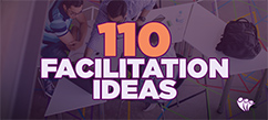 110 Facilitation Ideas (110 Training & Development Methods) | General Business
