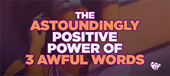 The Astoundingly Positive Power Of 3 Awful Words | Profiling & Assessment Tools