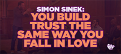Simon Sinek: You Build Trust The Same Way You Fall In Love | Employee Engagement 