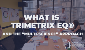 What is TriMetrix EQ® and the “Multi-Science” Approach | Emotional Intelligence